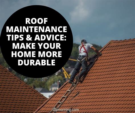Roof Maintenance Tips And Advice Make Your Home More Durable