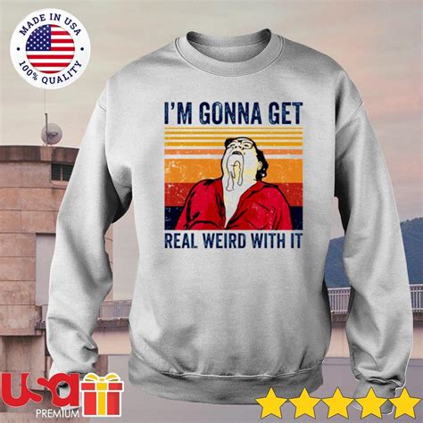 Frank Reynolds Im Gonna Get Real Weird With It Vintage T Shirt Hoodie
