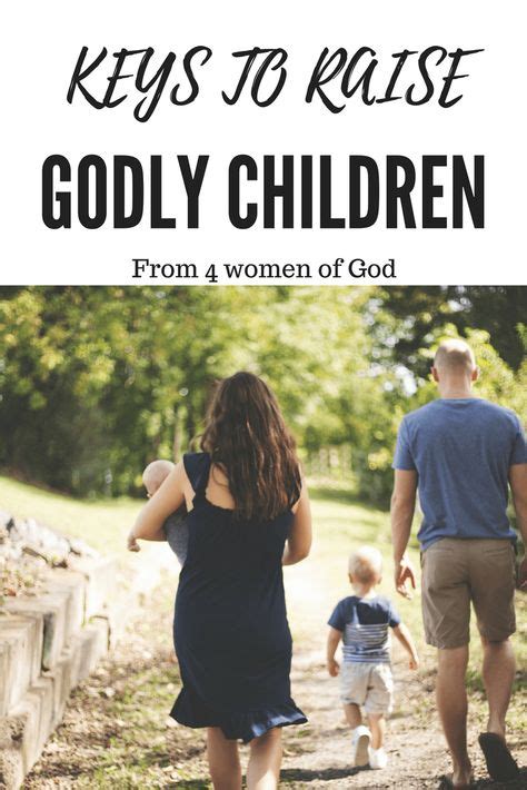 Keys To Raising Godly Children With Images Raising Godly Children