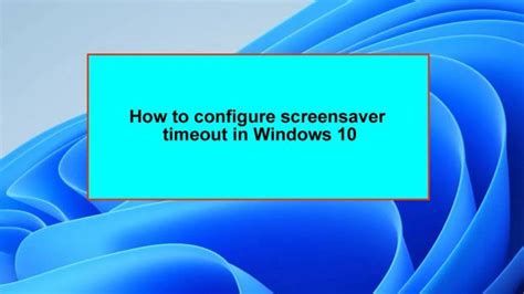 How To Configure Screensaver Timeout In Windows 10 In 2022 Screen
