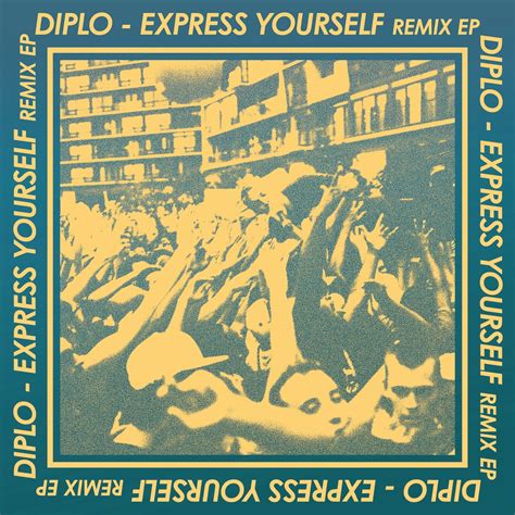 Diplo Express Yourself Remix Ep Mad Decent Your Edm