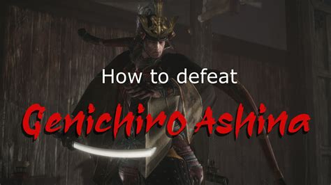 Sekiro Tutorial Guide Part 10 Genichiro Ashina Youtube