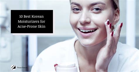 Best Korean Moisturizer For Acne Prone Skin Review