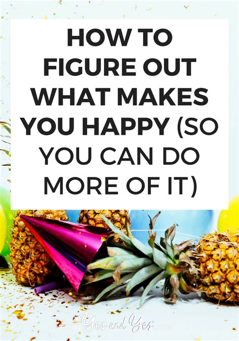 How To Figure Out What Makes You Happy So You Can Do More Of It