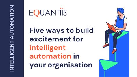 Building Excitement For Intelligent Automation 5 Key Steps To Engage