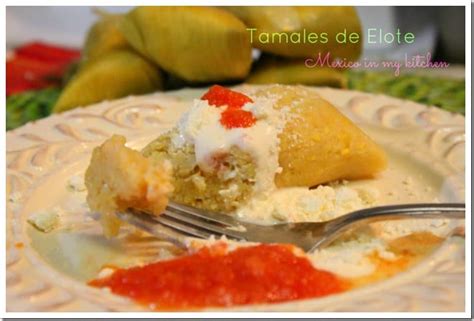 Easy Sweet Corn Tamales Recipe Mexico In My Kitchen