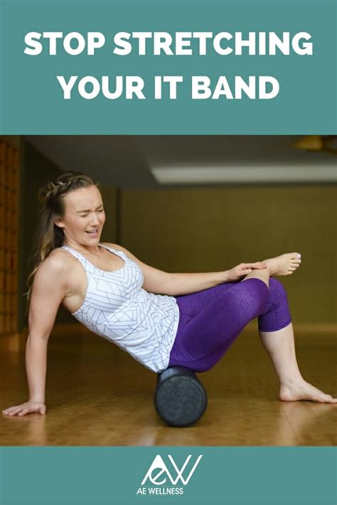 Stop Stretching Your It Band Ae Wellness