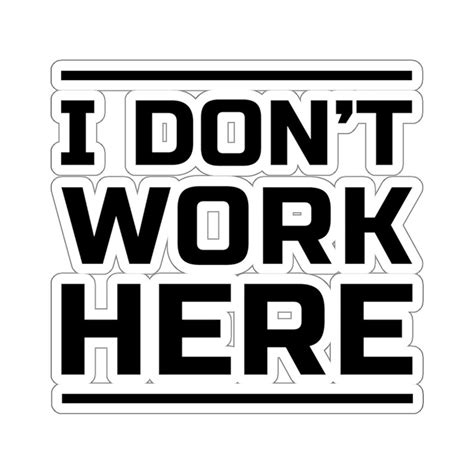 I Dont Work Here Stickers Etsy