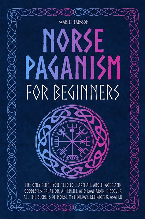 Norse Paganism For Beginners The Only Guide You Need To Learn All