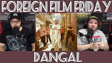 Fff Foreign Film Friday Episode 249 Dangal Review Spoilers On