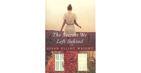 The Secrets We Left Behind By Susan Elliot Wright