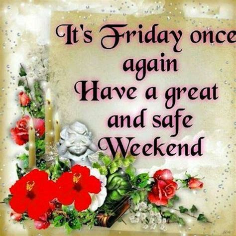 Its Friday Again Have A Great Weekend Good Morning Happy Friday