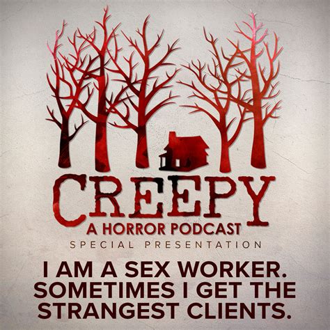 i am a sex worker sometimes i get the strangest clients — creepy