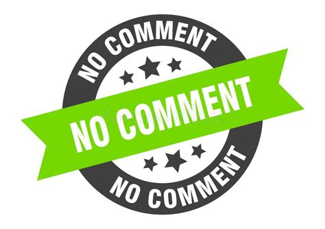No Comment Sign No Comment Circular Band Label No Comment Sticker
