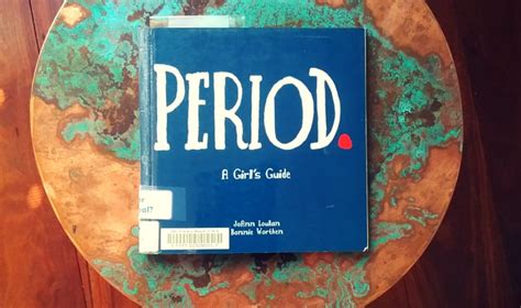 Period A Girls Guide By Joann Loulan And Bonnie Worthen Peek Inside