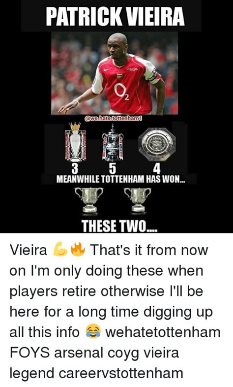 Patrick Vieira Hate Tottenham 5 Meanwhile Tottenham Has Won These Two Vieira 💪🔥 Thats It From