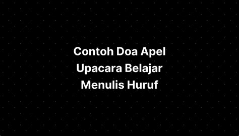 Contoh Doa Apel Upacara Belajar Menulis Huruf Kecil Abjad IMAGESEE