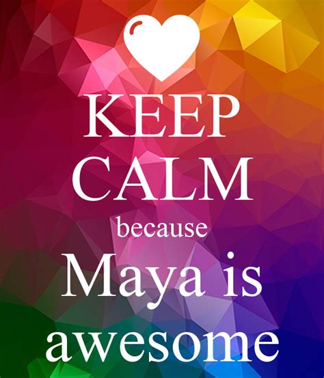 Keep Calm Because Maya Is Awesome Poster Maya Keep Calm O Matic