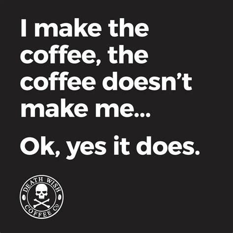 Pin By Patti Floyd On Coffee Death Wish And Bones Coffee Quotes Coffee