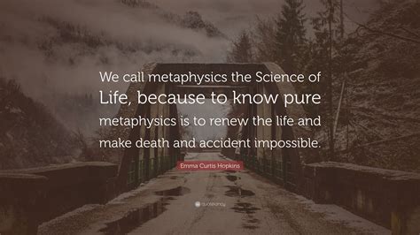Emma Curtis Hopkins Quote We Call Metaphysics The Science Of Life