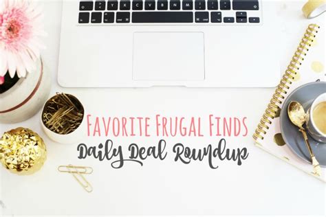 Favorite Frugal Finds Of The Day Daily Deal Round Up Frugal Finds