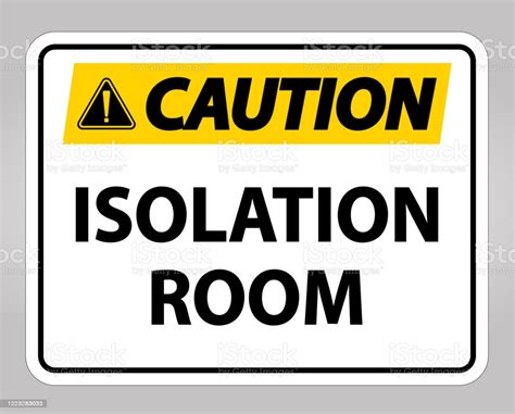 Caution Isolation Room Sign Isolate On White