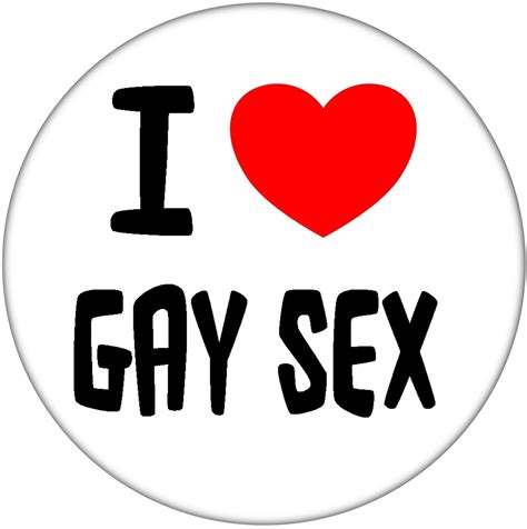 i love gay sex 59mm badge stag hen night fun rude adult joke baked bean store