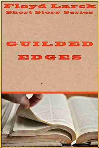 Gilded Edges The Written Works Of Floyd Larck