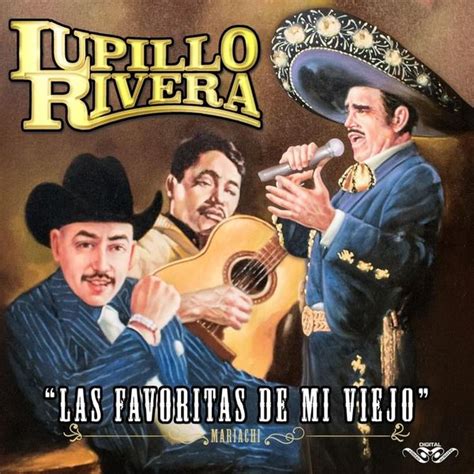 Lupillo Rivera Las Favoritas De Mi Viejo Lyrics And Tracklist Genius