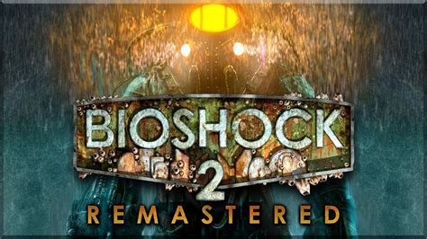 bioshock remastered 2 big daddy ist zurück live youtube