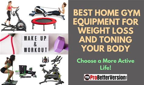 Best Home Gym Equipment For Weight Loss And Toning Your Body Pro