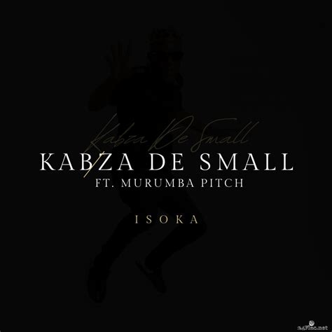 Kabza De Small Isoka Feat Murumba Pitch 2022 Flac Lossless