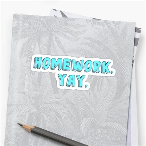 Homework Sticker Stickers By Lifeisgood1 Redbubble