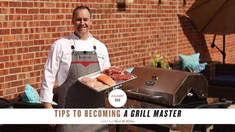 Culinary 101 Tips To Becoming A Grill Master Youtube