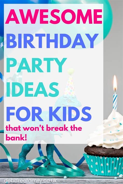 Cheap Birthday Ideas Create A Special Party On A Budget Budget Kids