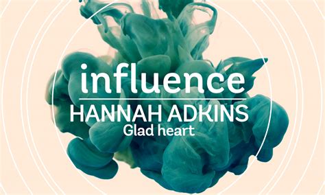 Ps Hannah Adkins Influence Glad Heart