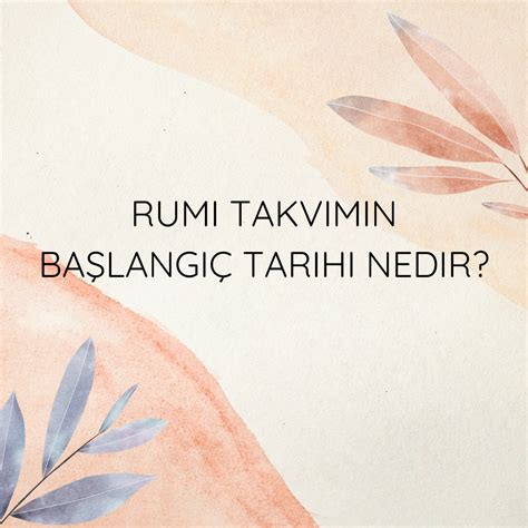 Rumi Takvimin Ba Lang Tarihi Nedir Ne Demek Z T Anlam E Anlam