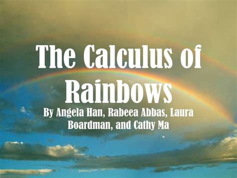 The Calculus Of Rainbows 1 Completepresentyay Ppt