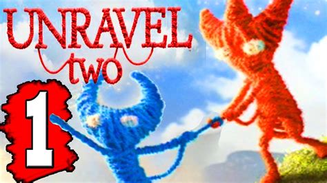 Unravel 2 Gameplay Walkthrough Part 1 Full Game Lets Play Playthrough