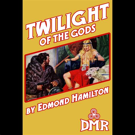 Twilight Of The Gods By Edmond Hamilton — Dmr Books