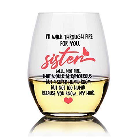 I D Walk Through Fire For You Funny Wine Glass Sister Ts For Sister Soul Sister Big Sister