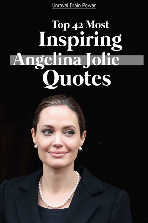Top 42 Most Inspiring Angelina Jolie Quotes Page 3 Of 3 Unravel