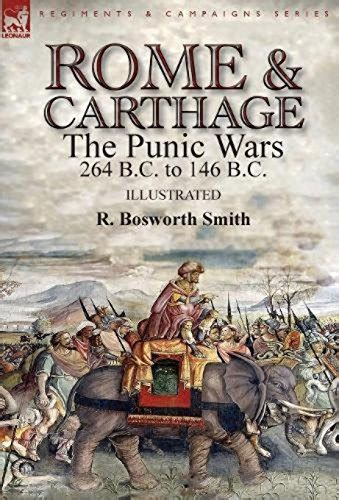 Rome And Carthage The Punic Wars 264 Bc To 146 Bc Illustrated