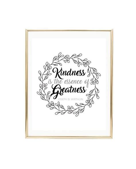 Best kindness quotes selected by thousands of our users! Kindness is the Essence of Greatness Inspirational LDS Quote | Etsy | Greatful, Lds quotes, Essence