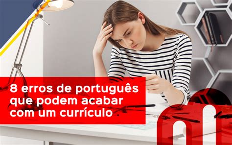 8 Erros De Português Que Podem Acabar Com Um Currículo Microlins Rio