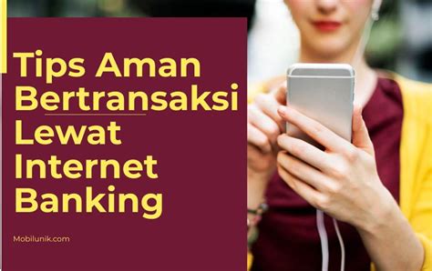 Agar Terhindar Dari Kejahatan Cyber Ikuti Tips Aman Bertransaksi Lewat Internet Banking Ini