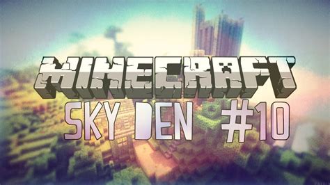 Minecraft Sky Den Survival Skyblock 10 Youtube