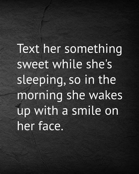 Text Her Something Sweet While She S Sleeping So In The Morning She Wakes Up With A Smile On