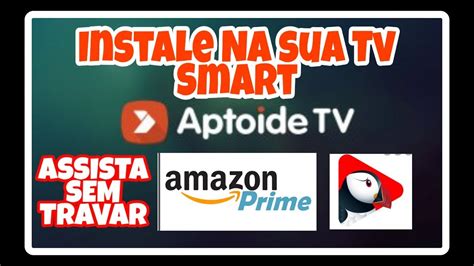Instale Na Sua Tv Smart Amazon Prime Puffin Youtube Aptoide Tv