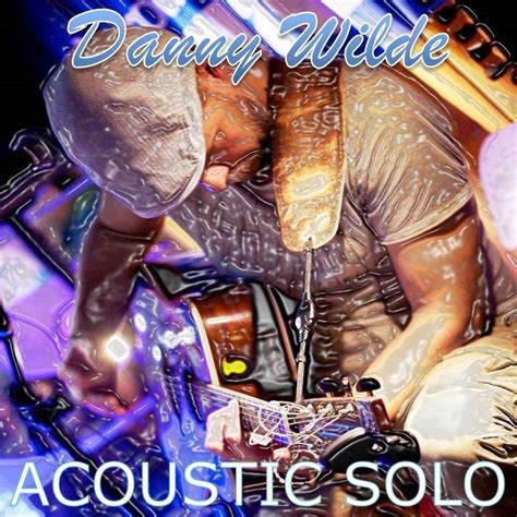Acoustic Solo Danny Wilde Mp3 Buy Full Tracklist
